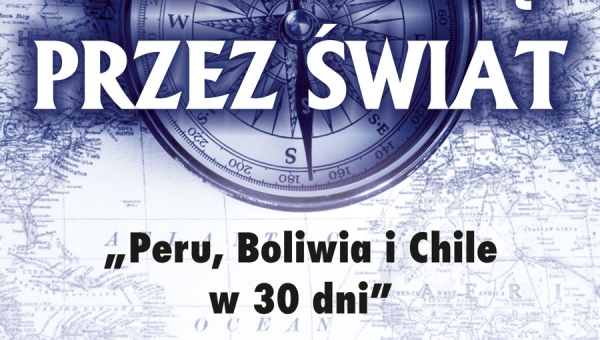 Peru, Boliwia i Chile w 30 dni